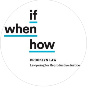 Woman Organization in New York - Brooklyn Law If/When/How: Lawyering for Reproductive Justice