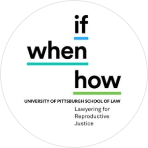 Women Organization in Pittsburgh PA - Pitt Law If/When/How: Lawyering for Reproductive Justice